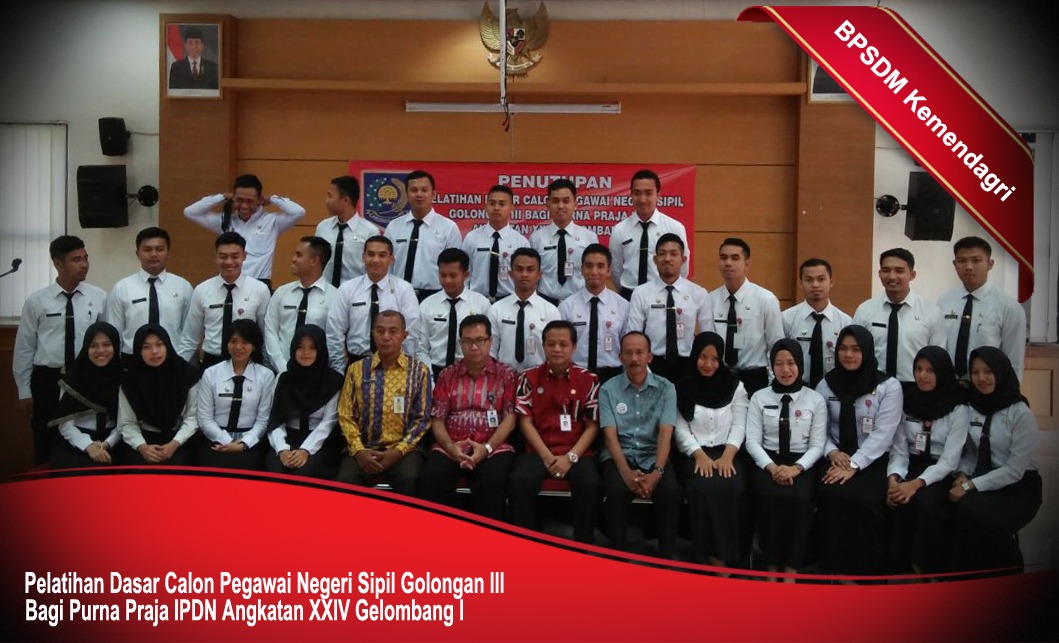 Penutupan Penyelenggaraan Pelatihan Dasar Calon Pegawai Negeri Sipil Golongan III Bagi Purna Praja IPDN Angkatan XXIV Gelombang I Badan Pengembangan Sumber Daya Manusia Kementerian Dalam Negeri