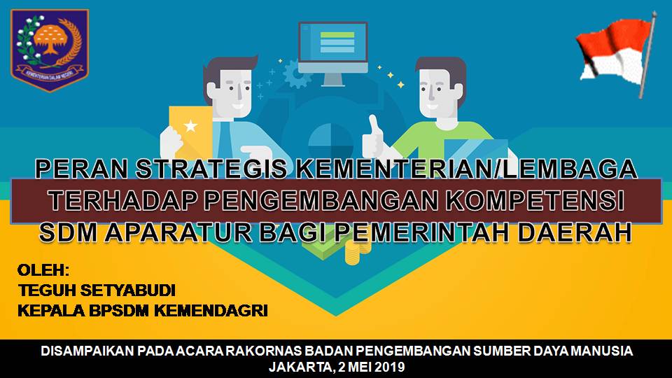 PERAN STRATEGIS KEMENTERIAN/LEMBAGA TERHADAP PENGEMBANGAN KOMPETENSI SDM APARATUR BAGI PEMERINTAH DAERAH